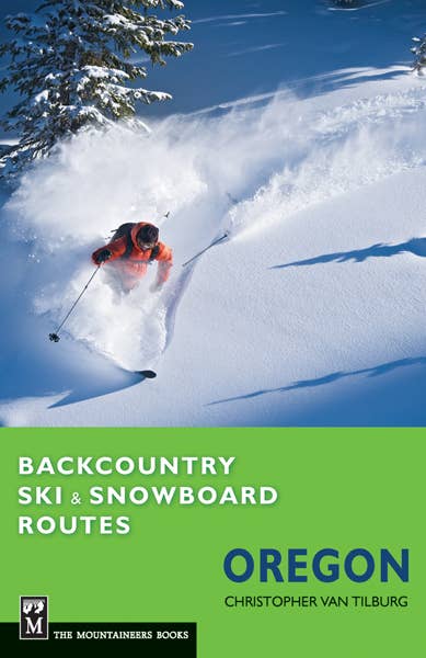 Mountaineers Books - Backcountry Ski & Snowboard Routes: Oregon-Goodwynn&#39;sGoodwynn&#39;s